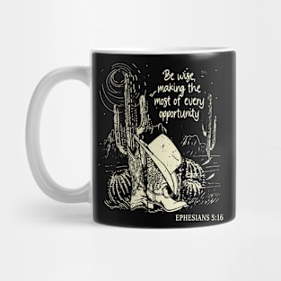 Be Wise, Making The Most Of Every Opportunity Hat Cowgirl Western Mug